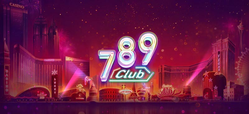 789 Club - Top nhà cái chơi tài xỉu uy tín